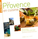 La Provence en cuisine. 33 recettes et leurs tours de main vignette