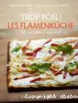 Trop bon ! Les flamenküche. 50 recettes d'un chef vignette