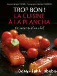 Trop bon ! La cuisine à la plancha. 50 recettes d'un chef vignette