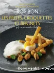 Trop bon ! Les frites, croquettes et beignets vignette