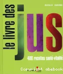 Le livre des jus. 400 recettes santé-vitalité vignette