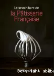 Le savoir-faire de la Pâtisserie Française vignette